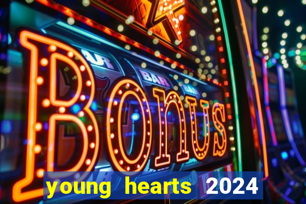 young hearts 2024 onde assistir